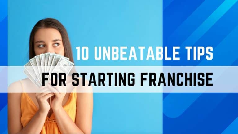10 Unbeatable Tips for Starting a Franchise Business